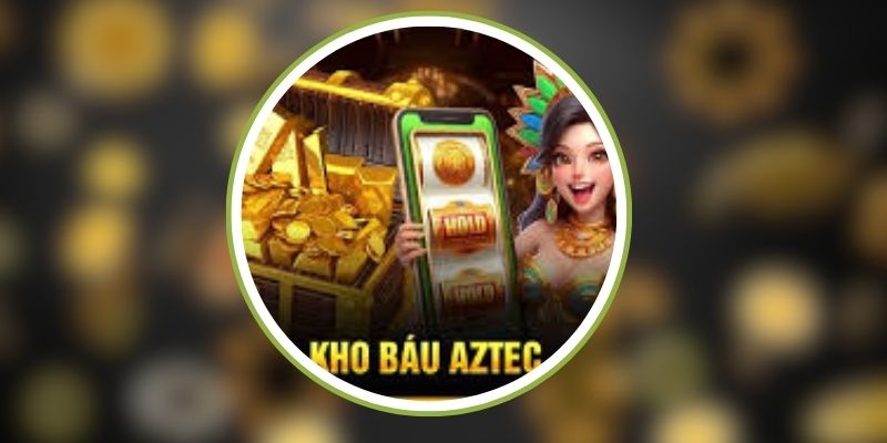 Cách chơi kho báu Aztec HIPCLUB không hề khó khăn